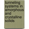 Tunneling Systems in Amorphous and Crystalline Solids door Pablo Esquinazi