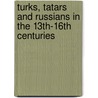 Turks, Tatars And Russians In The 13th-16th Centuries door Istvan Vasary