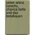 Ueber Areca Catechu, Chavica Betle Und Das Betelkauen