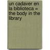 Un Cadaver en la Biblioteca = The Body in the Library by Agatha Christie