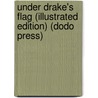 Under Drake's Flag (Illustrated Edition) (Dodo Press) door George Alfred Henty