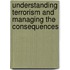 Understanding Terrorism and Managing the Consequences