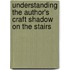 Understanding The Author's Craft Shadow On The Stairs