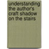 Understanding The Author's Craft Shadow On The Stairs by Ann Halam