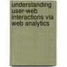 Understanding User-Web Interactions Via Web Analytics door Bernard Jansen