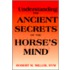 Understanding the Ancient Secrets of the Horse's Mind