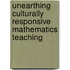 Unearthing Culturally Responsive Mathematics Teaching