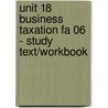 Unit 18 Business Taxation Fa 06 - Study Text/Workbook by Unknown