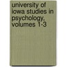 University of Iowa Studies in Psychology, Volumes 1-3 door Iowa University Of