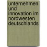 Unternehmen und Innovation im Nordwesten Deutschlands door Christian Rammer