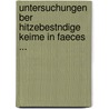 Untersuchungen Ber Hitzebestndige Keime in Faeces ... door Georg Herzberg