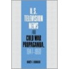 Us Television News And Cold War Propaganda, 1947-1960 door Nancy E. Bernhard