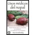 Usos Medicos del Nopal / Prickly Pear Cactus Medicine