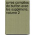 Uvres Compltes de Buffon Avec Les Supplmens, Volume 2