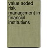 Value Added Risk Management in Financial Institutions door David P. Belmont