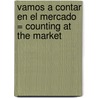 Vamos A Contar en el Mercado = Counting at the Market door Amy Rauen