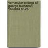 Vernacular Writings of George Buchanan, Volumes 12-26 door Peter Hume Brown