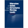 Vibration Of Solids And Structures Under Moving Loads by L. Fryba