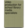 Video Production for School Library Media Specialists door Terry McConnell