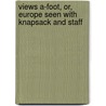 Views A-Foot, Or, Europe Seen with Knapsack and Staff door Bayard Taylor
