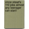 Vince Stead's 110 Jobs Almost Any Teenager Can Start! door Vince Stead