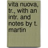 Vita Nuova, Tr., with an Intr. and Notes by T. Martin door Alighieri Dante Alighieri
