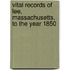 Vital Records Of Lee, Massachusetts, To The Year 1850