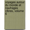 Voyages Autour Du Monde Et Naufrages Clbres, Volume 6 door Anonymous Anonymous