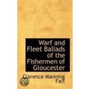 Warf And Fleet Ballads Of The Fishermen Of Gloucester door Clarence Manning Falt