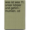 Was Ist Was 11. Unser Körper Und Gehirn / Mumien. Cd by Unknown