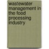 Wastewater Management in the Food Processing Industry