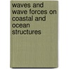 Waves and Wave Forces on Coastal and Ocean Structures by Robert T. Hudspeth