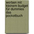 Werben Mit Kleinem Budget Für Dummies Das Pocketbuch