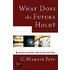 What Does the Future Hold? What Does the Future Hold?