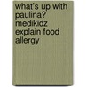What's Up With Paulina? Medikidz Explain Food Allergy door John Taddeo