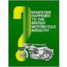 Whatever Happened to the British Motorcycle Industry? by Bert Hopwood