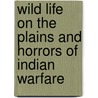 Wild Life On The Plains And Horrors Of Indian Warfare door George Armstro Custer