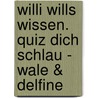 Willi wills wissen. Quiz dich schlau - Wale & Delfine door Anita van Saan