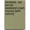 Windows .net Server Weekend Crash Course [with Cdrom] door Don Jones