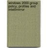 Windows 2000 Group Policy, Profiles And Intellimirror door Jeremy Moskowitz