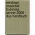 Windows Essential Business Server 2008 - Das Handbuch