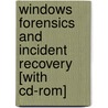 Windows Forensics And Incident Recovery [with Cd-rom] by Harlan Carvey