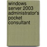 Windows Server 2003 Administrator's Pocket Consultant by William R. Stanek