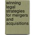 Winning Legal Strategies For Mergers And Acquisitions