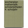 Wochenplan Mathematik. Schülerleitfaden 4. Schuljahr by Unknown