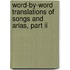 Word-by-word Translations Of Songs And Arias, Part Ii