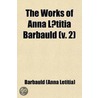 Works Of Anna Laetitia Barbauld (V. 2); With A Memoir by Mrs Barbauld