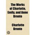 Works Of Charlotte, Emily, And Anne Bronte (Volume 3)