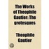 Works Of Theophile Gautier (Volume 2); The Grotesques