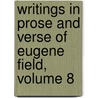 Writings in Prose and Verse of Eugene Field, Volume 8 door Theodore Horace